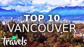 Top 10 Reasons to Visit Vancouver in 2021| MojoTravels