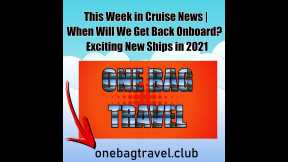 TODAY'S POST: CRUISE NEWS From The ONE BAG TRAVEL CLUB