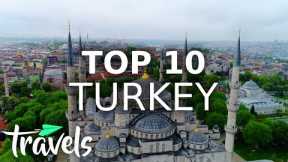 Top 10 Reasons to Make Turkey Your Next Trip