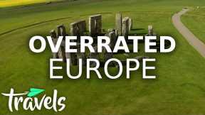 Top 10 Overrated Travel Attractions in Europe