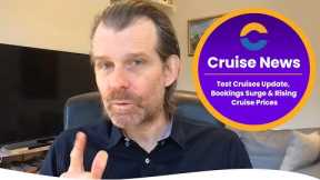 Test Cruise Update, Rising Cruise Prices & the Vaccine's Impact on Bookings (VIDEO)