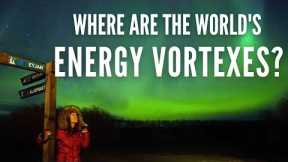 ENERGY VORTEXES Around the World