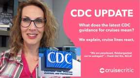 VIDEO: What Does the Latest CDC Guidance Mean? We Explain, Cruisers & Cruise Lines React
