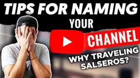 How to Name (or Not Name) Your Youtube Channel - Traveling Salseros Origin Story