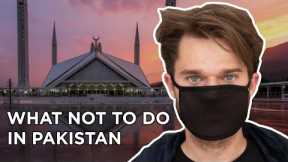 10 Things NOT to do in PAKISTAN (watch before you go)