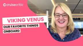 Our Favorite Things Aboard Viking Venus