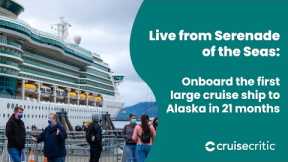 Here's What It's Like Onboard the First Large Cruise Ship to Alaska in 21 Months