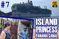Island Princess Panama Canal Pt.7 -