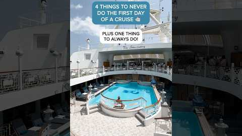 4 Things to Never Do the First Day of a Cruise (Plus One Thing to Always Do!)