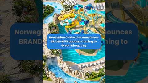 Norwegian Cruise Line's Great Stirrup Cay to Receive MASSIVE Updates!
