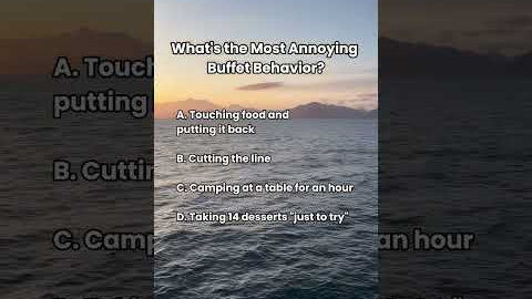 What's the most annoying buffet behavior on a cruise?